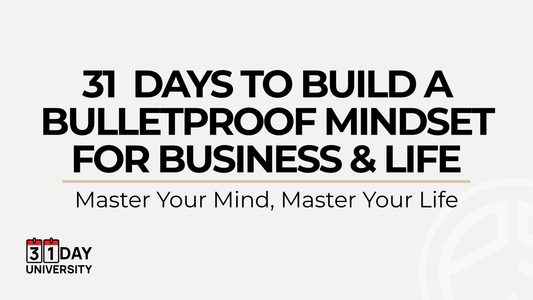 31  Days to Build a Bulletproof Mindset for Business & Life